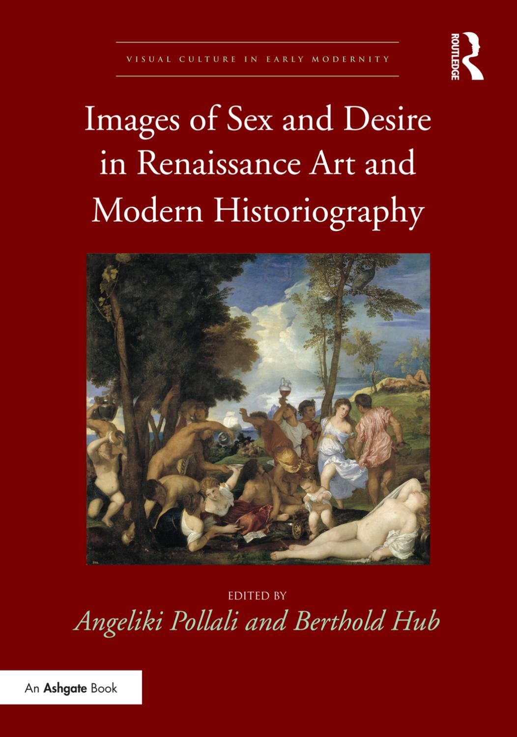 Images of Sex and Desire in Renaissance Art and Modern Historiography by Pollali Angeliki; Hub Berthold;
