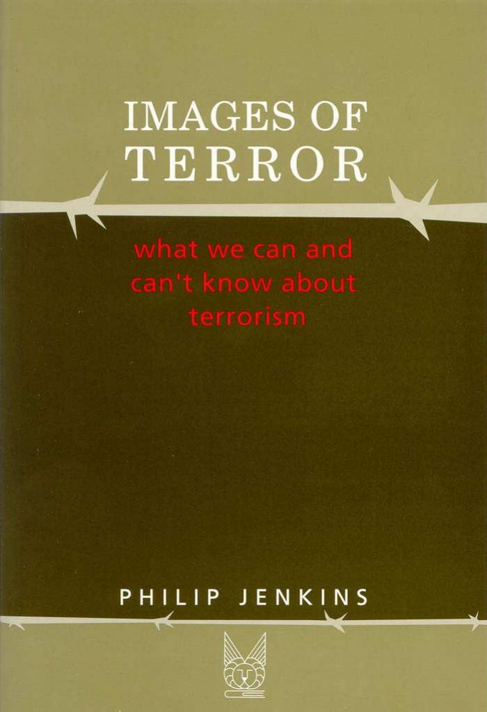 Images of Terror: What We Can and Can't Know About Terrorism (Social Problems and Social Issues) by Phillip Jenkins