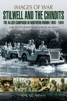 Images of War [00] Stilwell and the Chindits: The Allied Campaign in Northern Burma 1943 - 1944 (Images of War) by Jon Diamond