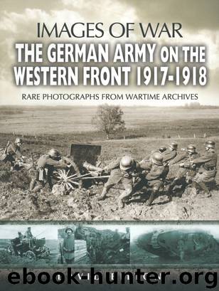 Images of War [00] The German Army on the Western Front 1917-1918 by David Bilton