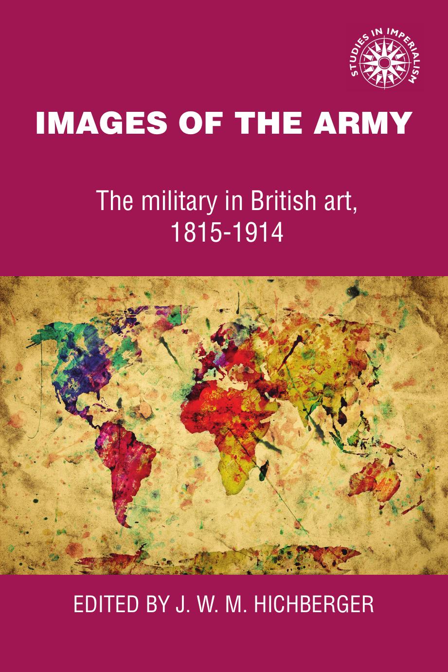 Images of the Army: The Military in British Art, 1815-1914 by J. W. M. Hichberger