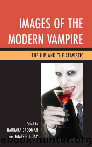 Images of the Modern Vampire: The Hip and the Atavistic by Barbara Brodman & James E. Doan