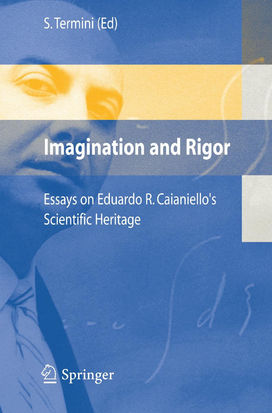 Imagination and Rigor: Essays on Eduardo R. Caianiello’s Scientific Heritage (Repost) by Unknow
