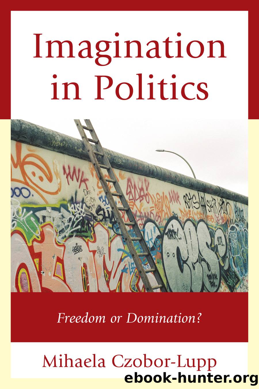 Imagination in Politics by Czobor-Lupp Mihaela;