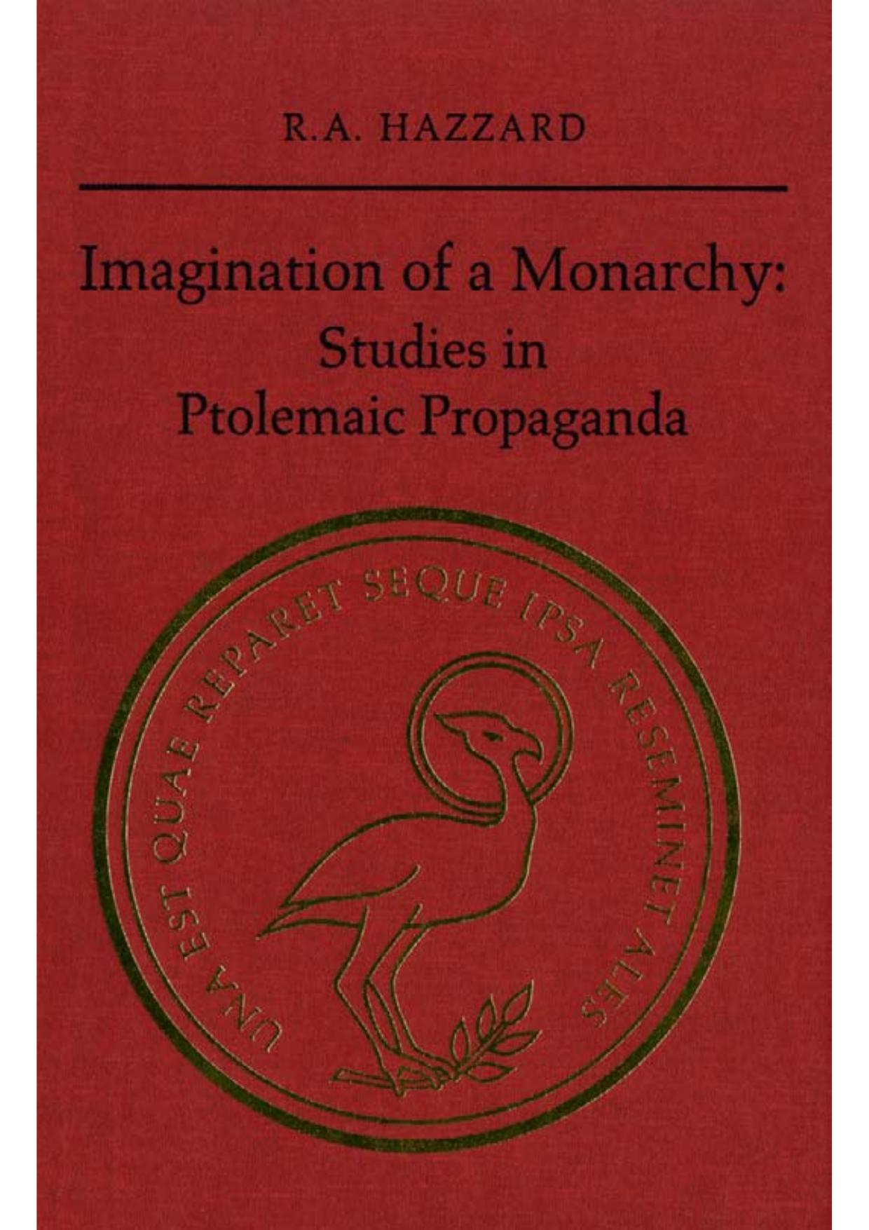Imagination of a Monarchy: Studies in Ptolemaic Propaganda by R. A. Hazzard