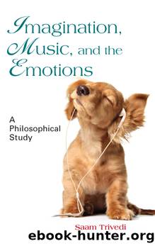 Imagination, Music, and the Emotions by Trivedi Saam