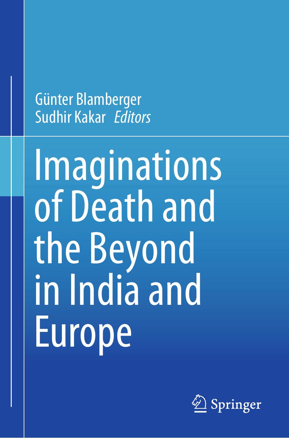 Imaginations of Death and the Beyond in India and Europe by Günter Blamberger Sudhir Kakar