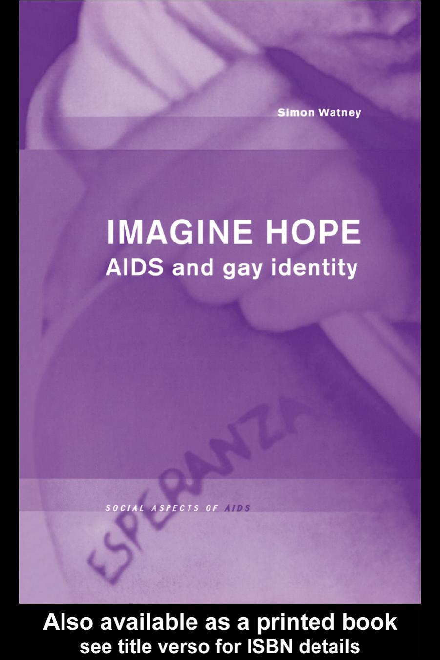 Imagine Hope: AIDS and Gay Identity by Simon Watney