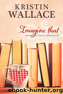 Imagine That by Kristin Wallace
