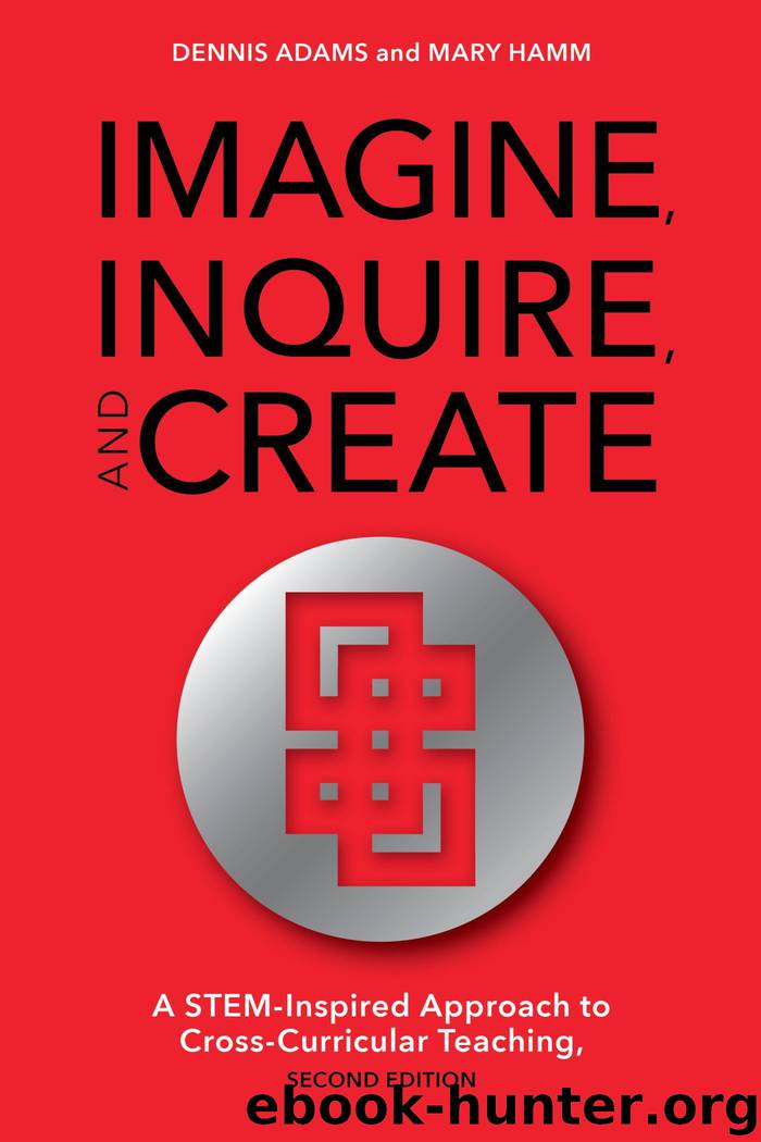 Imagine, Inquire, and Create by Dennis Adams Mary Hamm
