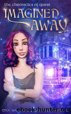 Imagined Away: The Chronicles of Quinn Book 1 by Qatarina Wanders & Ora Wanders