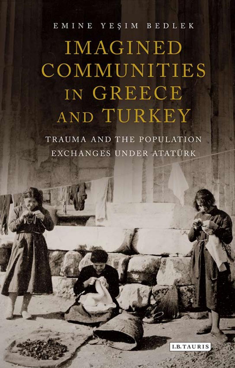 Imagined Communities in Greece and Turkey: Trauma and the Population Exchanges Under AtatÏrk by Emine Yeşim Bedlek