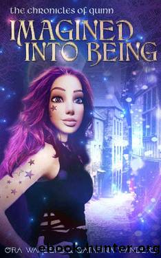 Imagined Into Being: The Chronicles of Quinn Book 2 by Qatarina Wanders & Ora Wanders