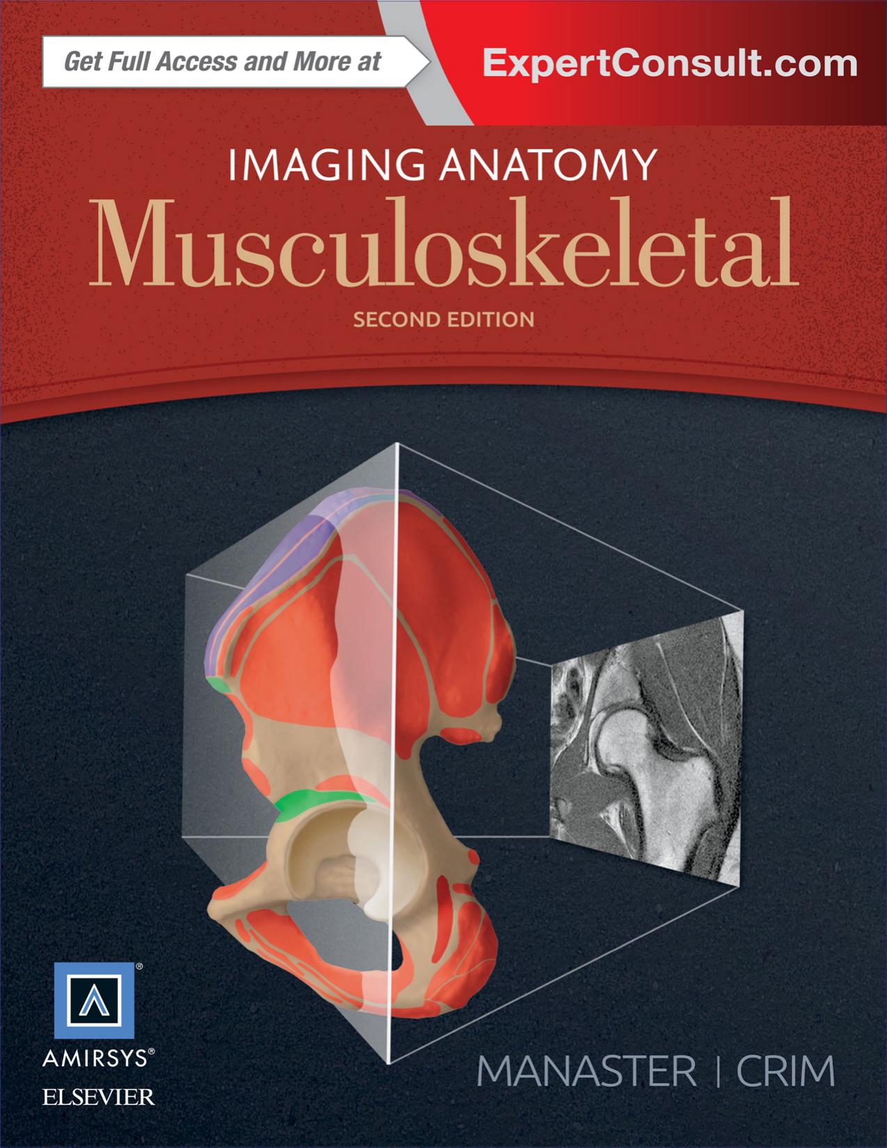 Imaging Anatomy: Musculoskeletal by B. J. Manaster Julia Crim