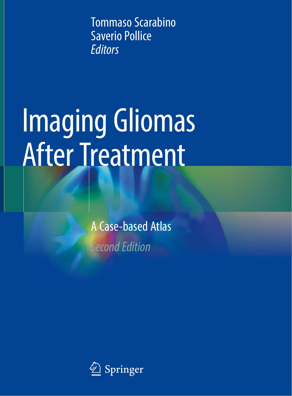 Imaging Gliomas After Treatment: A Case-based Atlas by Tommaso Scarabino Saverio Pollice