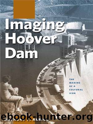 Imaging Hoover Dam by Anthony F. Arrigo