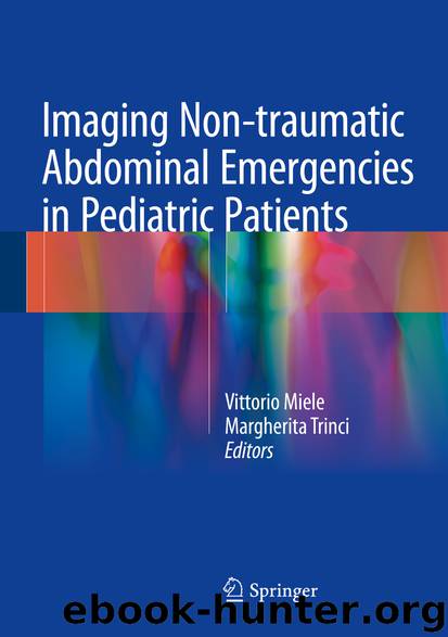 Imaging Non-traumatic Abdominal Emergencies in Pediatric Patients by Vittorio Miele & Margherita Trinci