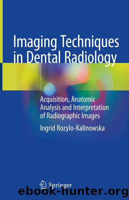 Imaging Techniques in Dental Radiology by Ingrid Rozylo-Kalinowska