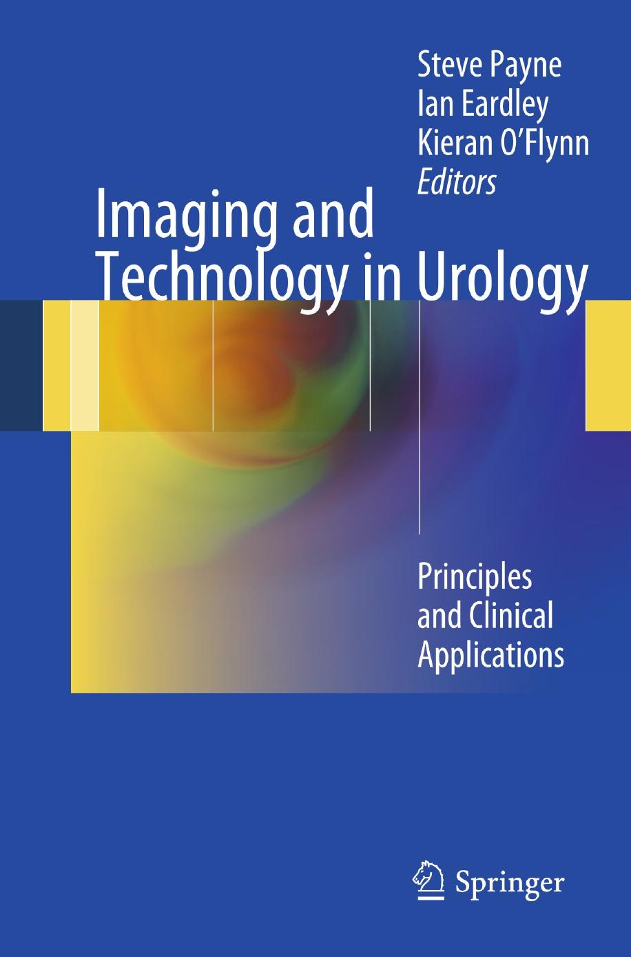 Imaging and Technology in Urology. Principles and Clinical Applications by Steve Payne Ian Eardley Kieran O’Flynn (ed.)