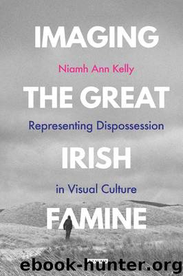 Imaging the Great Irish Famine by Niamh Ann Kelly;