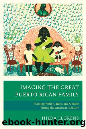 Imaging the Great Puerto Rican Family by Lloréns Hilda;
