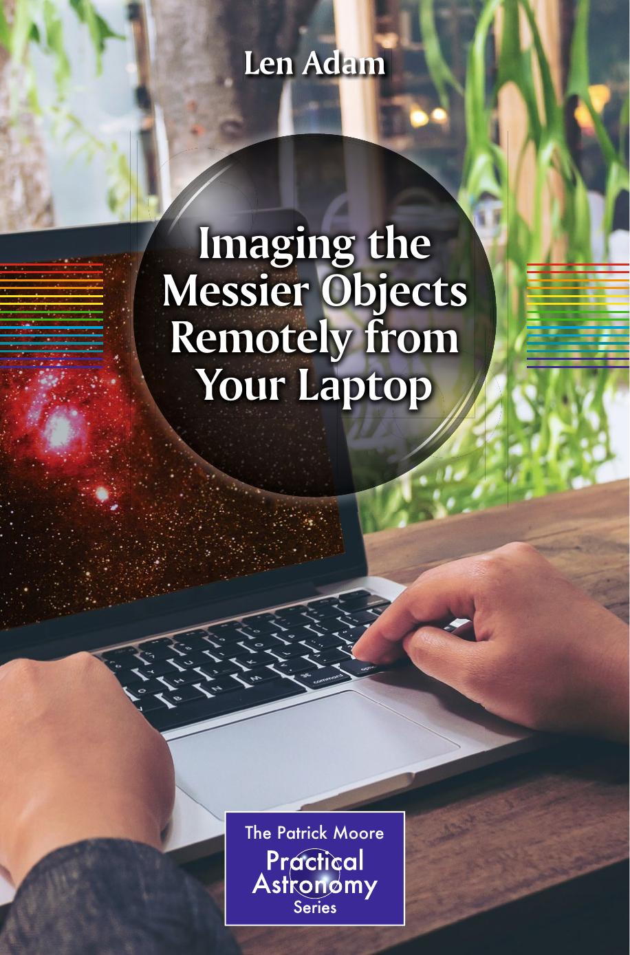 Imaging the Messier Objects Remotely from Your Laptop by Len Adam