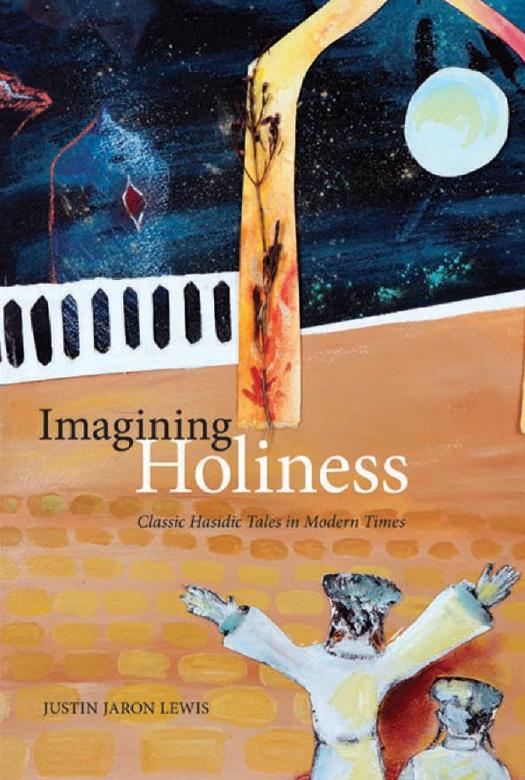 Imagining Holiness: Classic Hasidic Tales in Modern Times (Mcgill-Queen's Studies in the History of Religion) by Justin Jaron Lewis