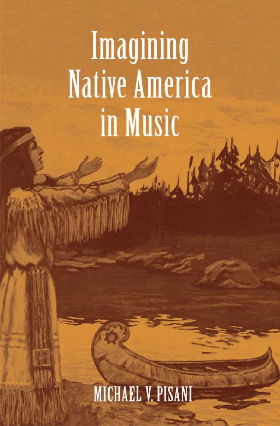 Imagining Native America in Music by Michael V Pisani