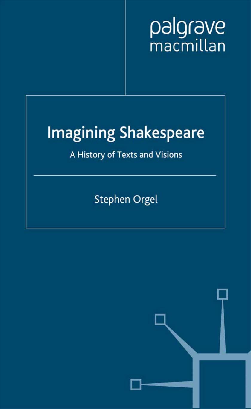 Imagining Shakespeare: A History of Texts and Visions by Stephen Orgel (auth.)