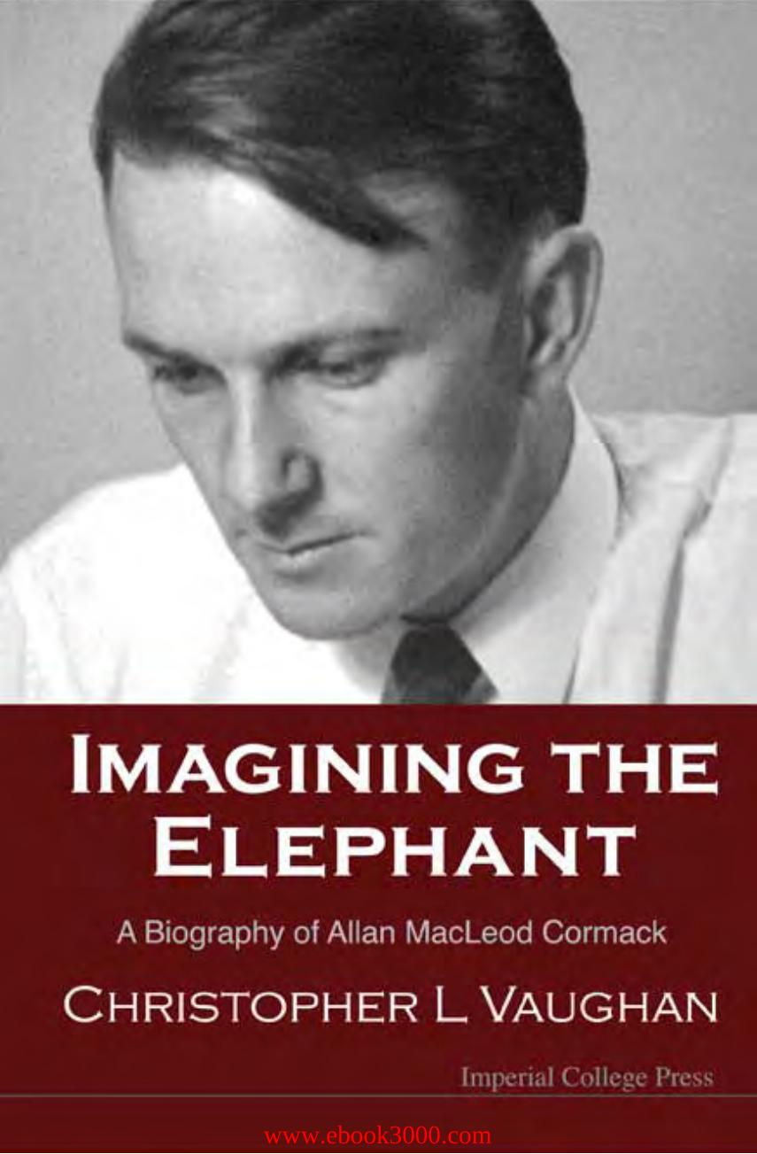 Imagining the Elephant: A Biography of Allan MacLeod Cormack by Unknow