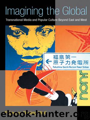 Imagining the Global: Transnational Media and Popular Culture Beyond East and West by Darling-Wolf Fabienne