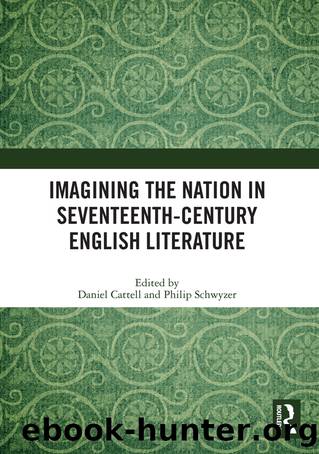 Imagining the Nation in Seventeenth-Century English Literature by Daniel Cattell Philip Schwyzer