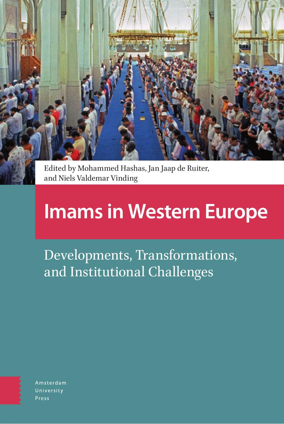 Imams in Western Europe: Developments, Transformations, and Institutional Challenges by Khalid Hajji; Mohammed Hashas; Jan Jaap de Ruiter; Niels Valdemar Vinding