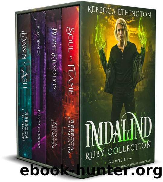 Imdalind Ruby Collection Two: Soul of Flame | Burnt Devotion | Brand of Betrayal | Dawn of Ash by Ethington Rebecca
