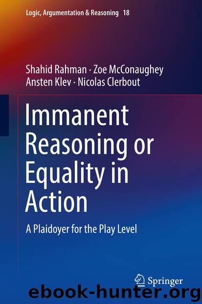 Immanent Reasoning or Equality in Action by Shahid Rahman & Zoe McConaughey & Ansten Klev & Nicolas Clerbout