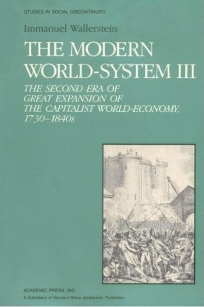 Immanuel Wallerstein-The Modern World System III The Second Era of Great Expansion of the Capitalist World-Economy, 1730s-1840s (Studies in Social Discontinuity) (1988) by Unknown