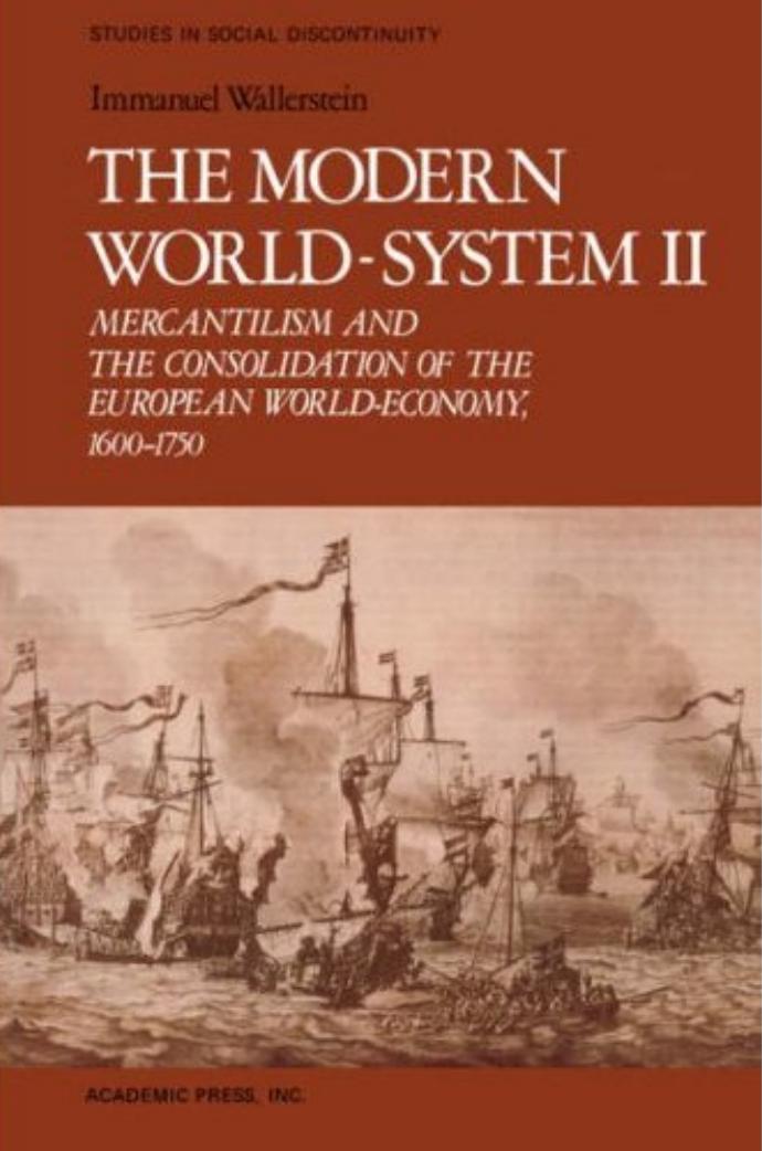 Immanuel Wallerstein-The Modern World-System II Mercantilism and the Consolidation of the European World-Economy, 1600-1750 (Studies in Social Discontinuity) (1980) by Unknown