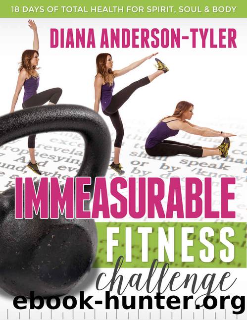 Immeasurable Fitness Challenge: 18 Days of Total Health for Spirit, Soul and Body by Diana Anderson-Tyler