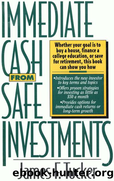 Immediate Cash from Safe Investments by Tucker James F.;