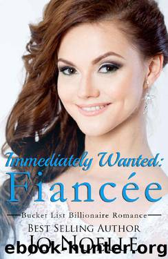Immediately Wanted: Fiancée; A Clean Contemporary Bride Romance (Bucket List Billionaire Romance Book 1) by Jo Noelle