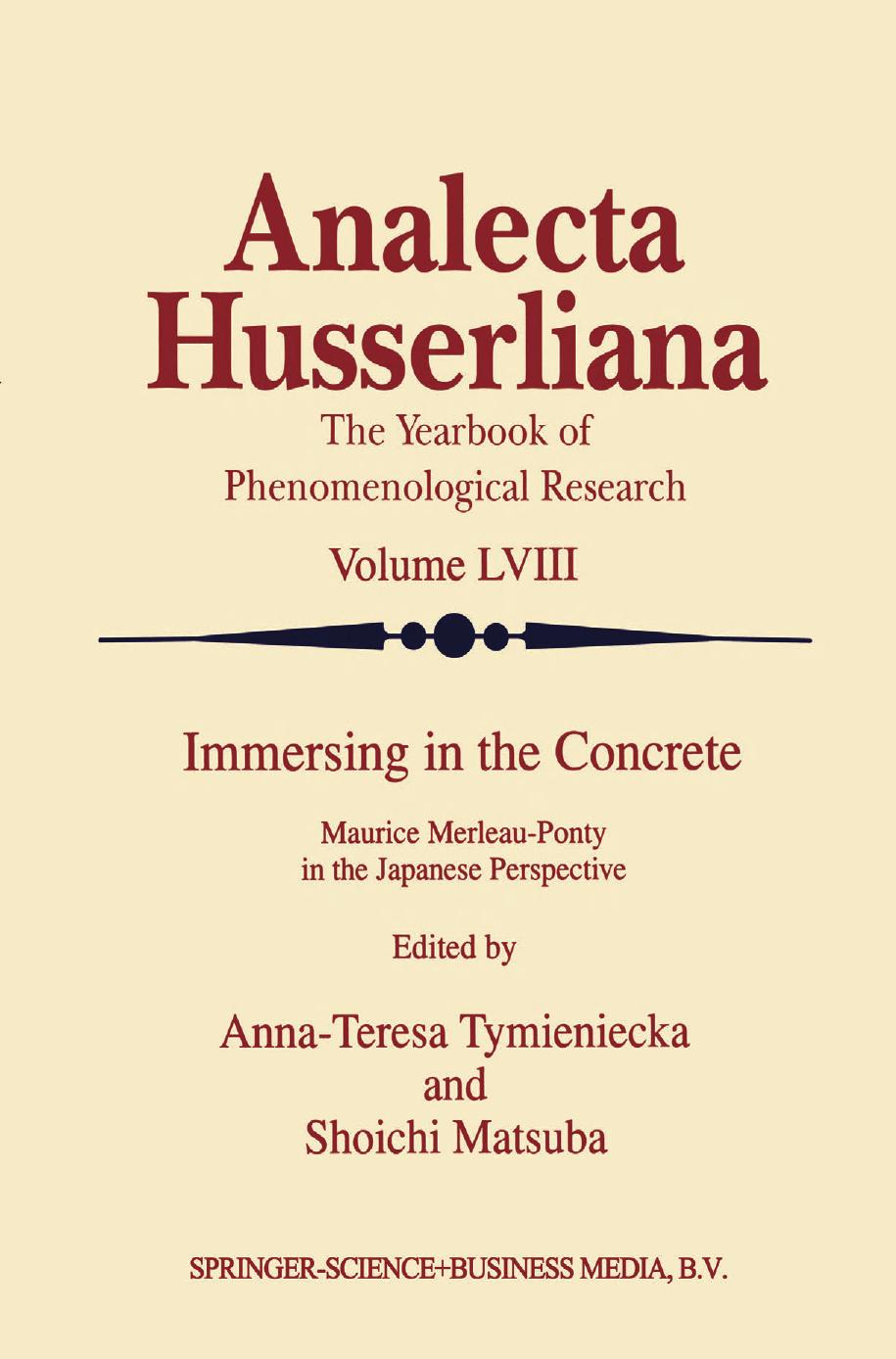 Immersing in the Concrete: Maurice Merleau-Ponty in the Japanese Perspective by Marito Sato (auth.) Anna-Teresa Tymieniecka Shoichi Matsuba (eds.)