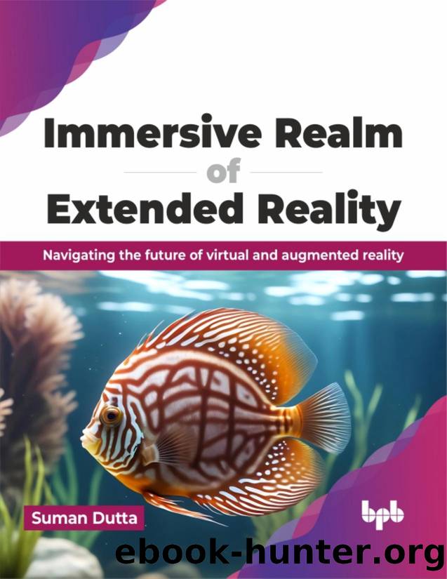 Immersive Realm of Extended Reality: Navigating the future of virtual and augmented reality by Dutta Suman;