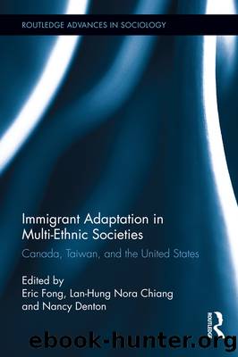 Immigrant Adaptation in Multi-Ethnic Societies by Fong Eric;Chiang Lan-Hung Nora;Denton Nancy;