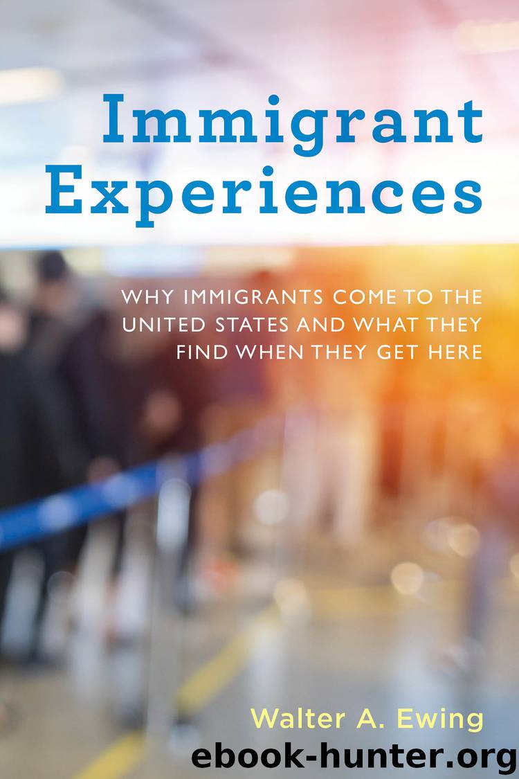 Immigrant Experiences by Walter A. Ewing