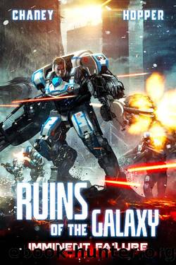 Imminent Failure: A Military Scifi Epic (Ruins of the Galaxy Book 6) by J.N. Chaney & Christopher Hopper