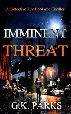 Imminent Threat: A Detective Liv DeMarco Thriller by G.K. Parks