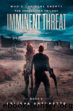 Imminent Threat: A Young Adult Post-Apocalyptic Dystopian Series (The Separation Trilogy Book 1) by Felisha Antonette
