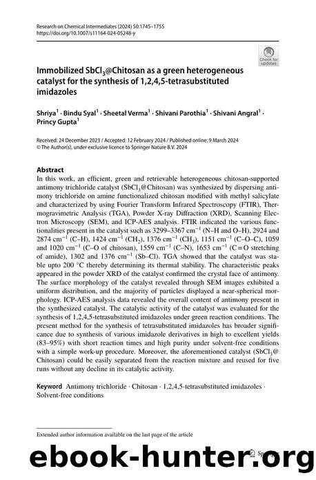Immobilized SbCl3@Chitosan as a green heterogeneous catalyst for the synthesis of 1,2,4,5-tetrasubstituted imidazoles by Shriya & Bindu Syal & Sheetal Verma & Shivani Parothia & Shivani Angral & Princy Gupta