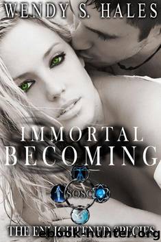 Immortal Becoming (The Enlightened Species Book One) by Wendy S. Hales