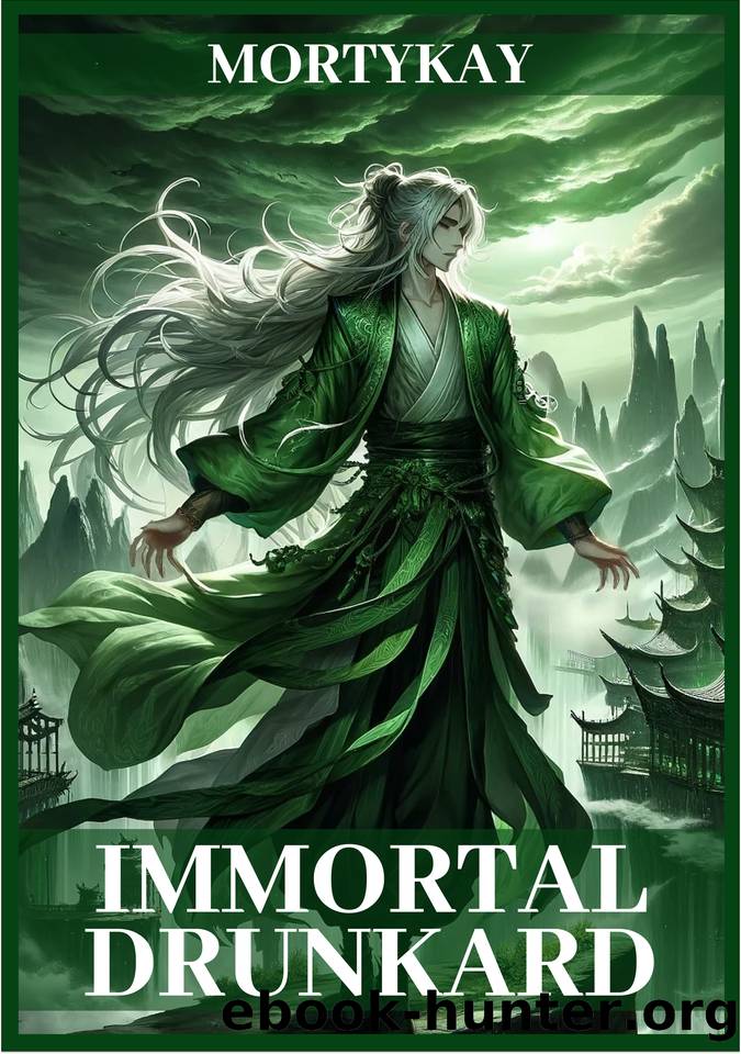 Immortal Drunkard: Cultivation Adventure & Xianxia Epic Fantasy (Volume 7) by Mortykay